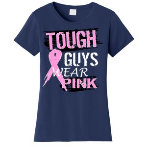 Tough Guys Wear Pink Cancer Women's T-Shirt