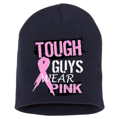 Tough Guys Wear Pink Cancer Short Acrylic Beanie