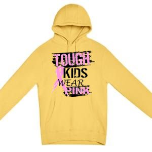 Tough Kids Wear Pink Cancer Premium Pullover Hoodie