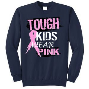 Tough Kids Wear Pink Cancer Tall Sweatshirt