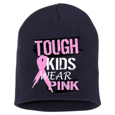 Tough Kids Wear Pink Cancer Short Acrylic Beanie