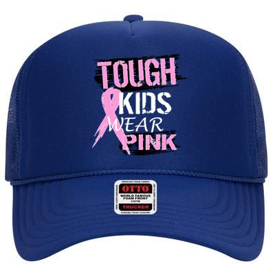 Tough Kids Wear Pink Cancer High Crown Mesh Back Trucker Hat