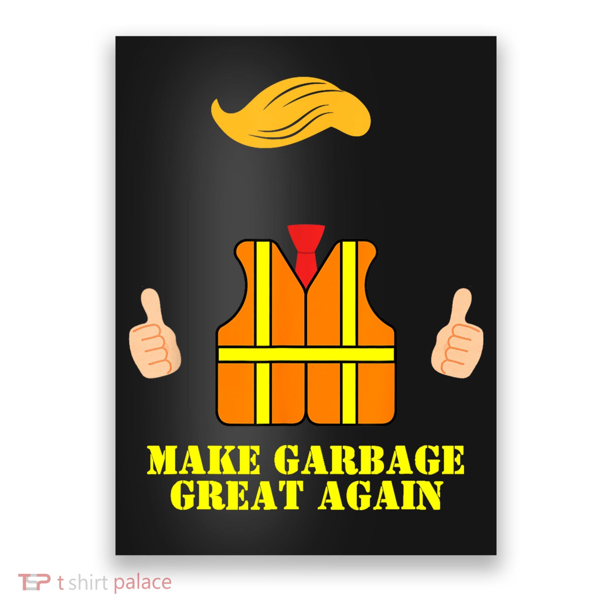 Trump Orange Vest Make Garbage Great Again Funny Trash Truck Poster