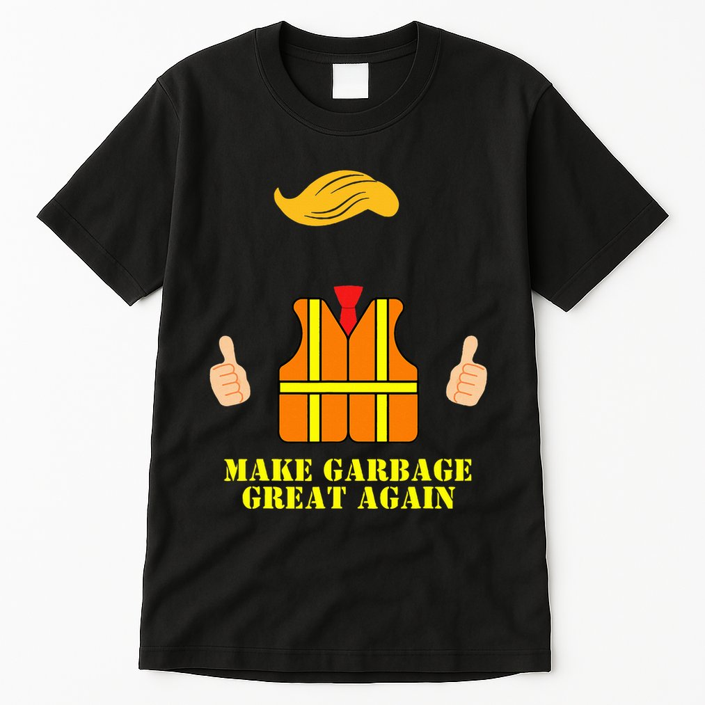 Trump Orange Vest Make Garbage Great Again Funny Trash Truck Tall T-Shirt