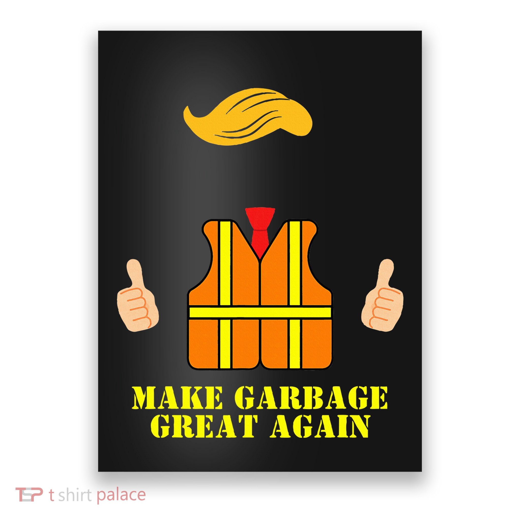 Trump Orange Vest Make Garbage Great Again Funny Trash Truck Poster