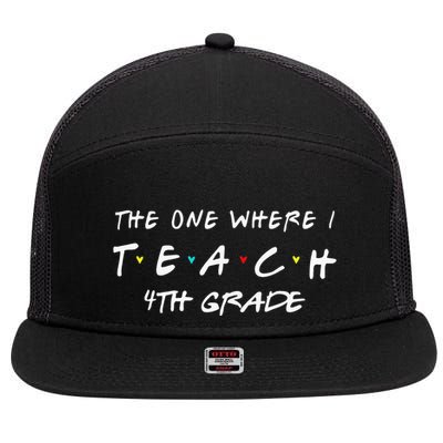 The One Where I Teach 4th grade Teacher funny school 7 Panel Mesh Trucker Snapback Hat