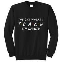 The One Where I Teach 4th grade Teacher funny school Sweatshirt
