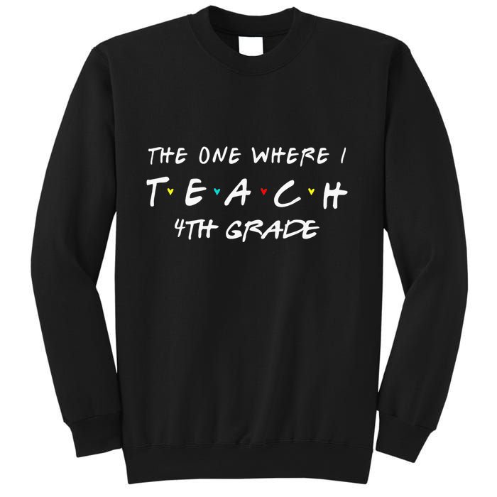 The One Where I Teach 4th grade Teacher funny school Sweatshirt