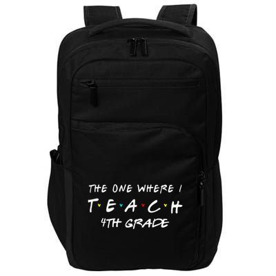 The One Where I Teach 4th grade Teacher funny school Impact Tech Backpack