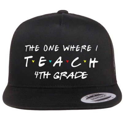 The One Where I Teach 4th grade Teacher funny school Flatbill Hat