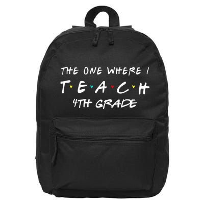The One Where I Teach 4th grade Teacher funny school 16 in Basic Backpack