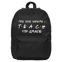 The One Where I Teach 4th grade Teacher funny school 16 in Basic Backpack