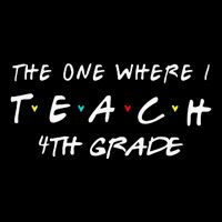 The One Where I Teach 4th grade Teacher funny school 16 in Basic Backpack