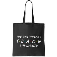 The One Where I Teach 4th grade Teacher funny school Bag