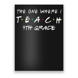 The One Where I Teach 4th grade Teacher funny school Poster