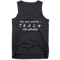The One Where I Teach 4th grade Teacher funny school Tank Top