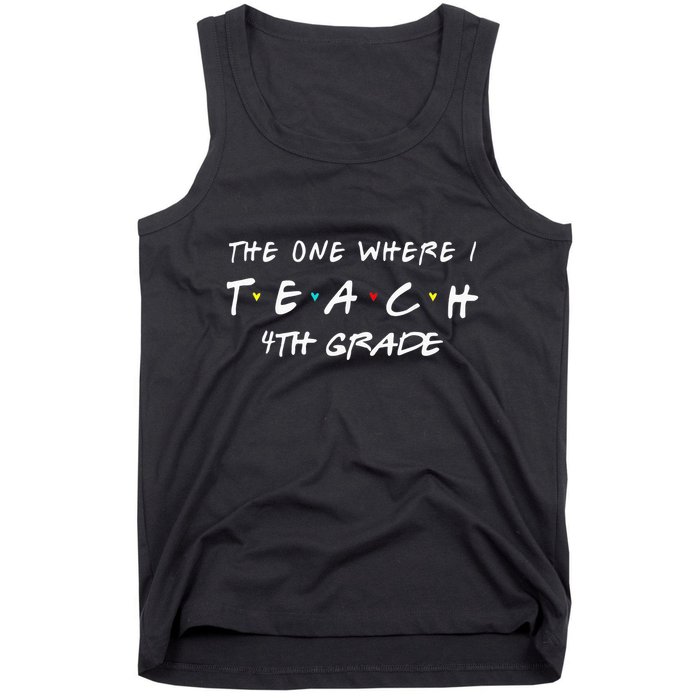 The One Where I Teach 4th grade Teacher funny school Tank Top