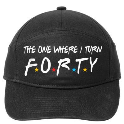 The One Where I Turn Forty 40 Years Old 40th Birthday Gift 7-Panel Snapback Hat