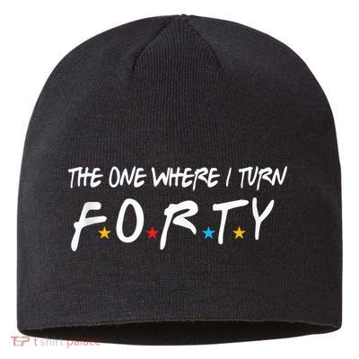The One Where I Turn Forty 40 Years Old 40th Birthday Gift Sustainable Beanie