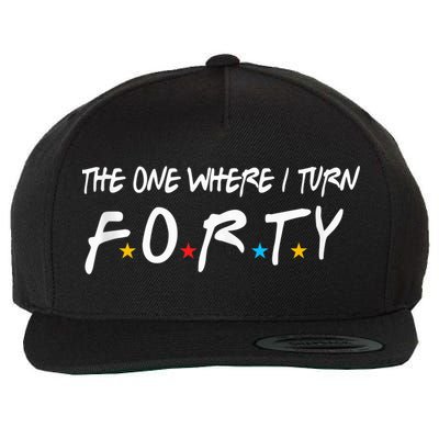 The One Where I Turn Forty 40 Years Old 40th Birthday Gift Wool Snapback Cap