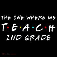 The One Where We Teach 2nd Grade Teacher Tall T-Shirt
