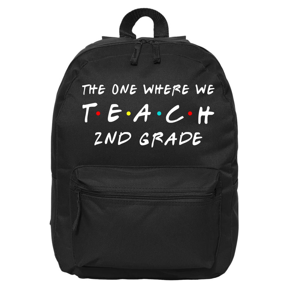 The One Where We Teach 2nd Grade Teacher 16 in Basic Backpack