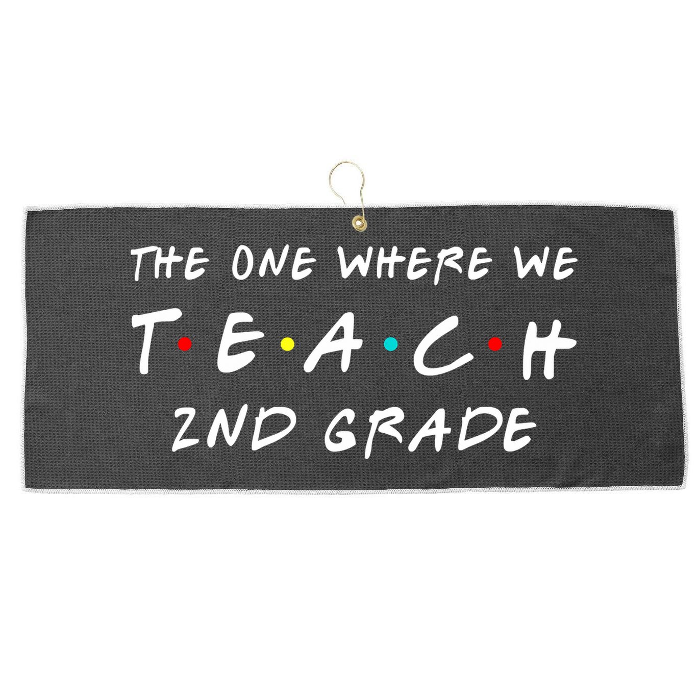 The One Where We Teach 2nd Grade Teacher Large Microfiber Waffle Golf Towel