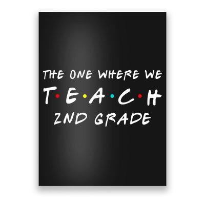 The One Where We Teach 2nd Grade Teacher Poster