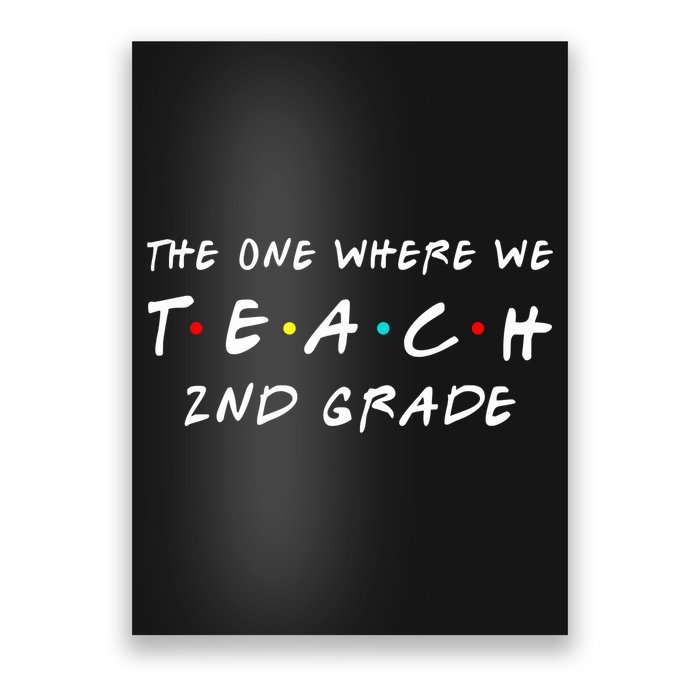 The One Where We Teach 2nd Grade Teacher Poster