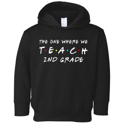 The One Where We Teach 2nd Grade Teacher Toddler Hoodie