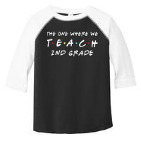 The One Where We Teach 2nd Grade Teacher Toddler Fine Jersey T-Shirt