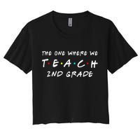 The One Where We Teach 2nd Grade Teacher Crop Top