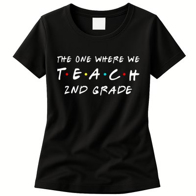 The One Where We Teach 2nd Grade Teacher Womens T-Shirt