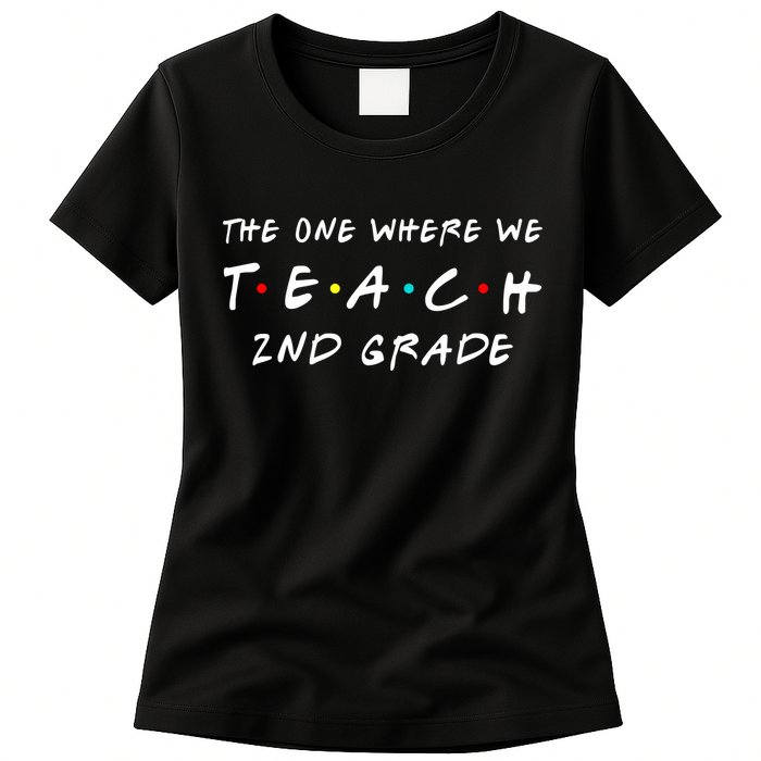 The One Where We Teach 2nd Grade Teacher Womens T-Shirt