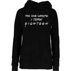 The One Where I Turn Eighteen Funny 18th Birthday Party Gift Womens Funnel Neck Pullover Hood