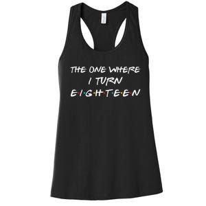 The One Where I Turn Eighteen Funny 18th Birthday Party Gift Women's Racerback Tank