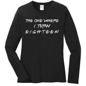 The One Where I Turn Eighteen Funny 18th Birthday Party Gift Ladies Long Sleeve Shirt