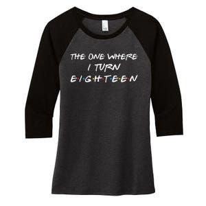 The One Where I Turn Eighteen Funny 18th Birthday Party Gift Women's Tri-Blend 3/4-Sleeve Raglan Shirt