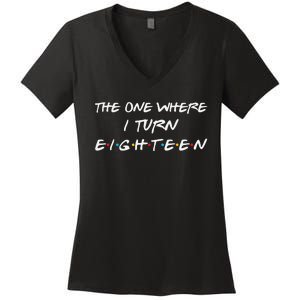 The One Where I Turn Eighteen Funny 18th Birthday Party Gift Women's V-Neck T-Shirt