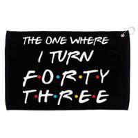 The One Where I Turn Forty Three Funny 43rd Birthday Gift Grommeted Golf Towel