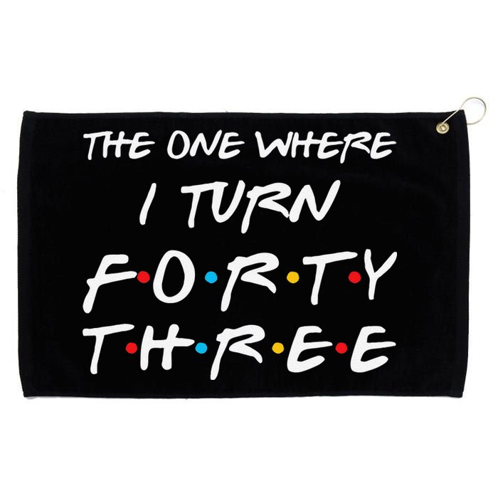 The One Where I Turn Forty Three Funny 43rd Birthday Gift Grommeted Golf Towel