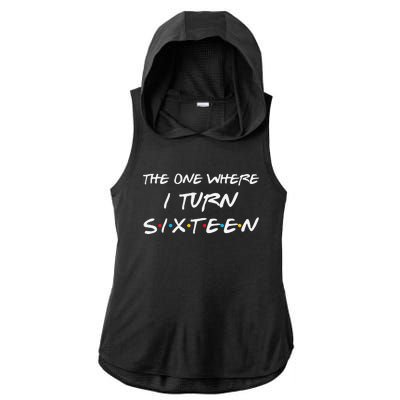 The One Where I Turn Sixteen Funny 16th Birthday Party Gift Ladies PosiCharge Tri-Blend Wicking Draft Hoodie Tank