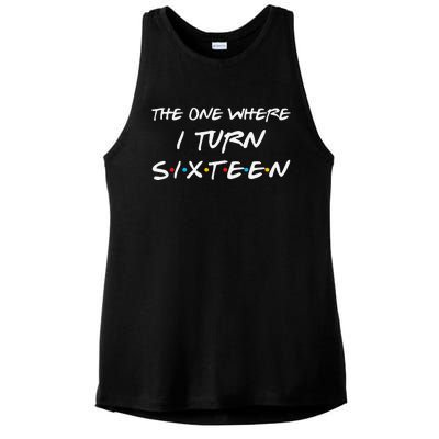 The One Where I Turn Sixteen Funny 16th Birthday Party Gift Ladies PosiCharge Tri-Blend Wicking Tank