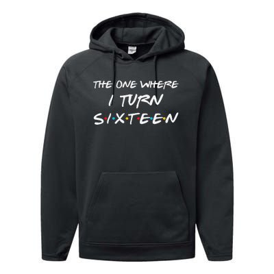 The One Where I Turn Sixteen Funny 16th Birthday Party Gift Performance Fleece Hoodie