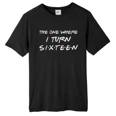 The One Where I Turn Sixteen Funny 16th Birthday Party Gift Tall Fusion ChromaSoft Performance T-Shirt