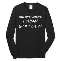 The One Where I Turn Sixteen Funny 16th Birthday Party Gift Tall Long Sleeve T-Shirt