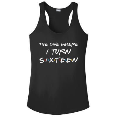 The One Where I Turn Sixteen Funny 16th Birthday Party Gift Ladies PosiCharge Competitor Racerback Tank