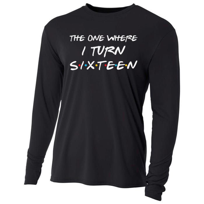 The One Where I Turn Sixteen Funny 16th Birthday Party Gift Cooling Performance Long Sleeve Crew