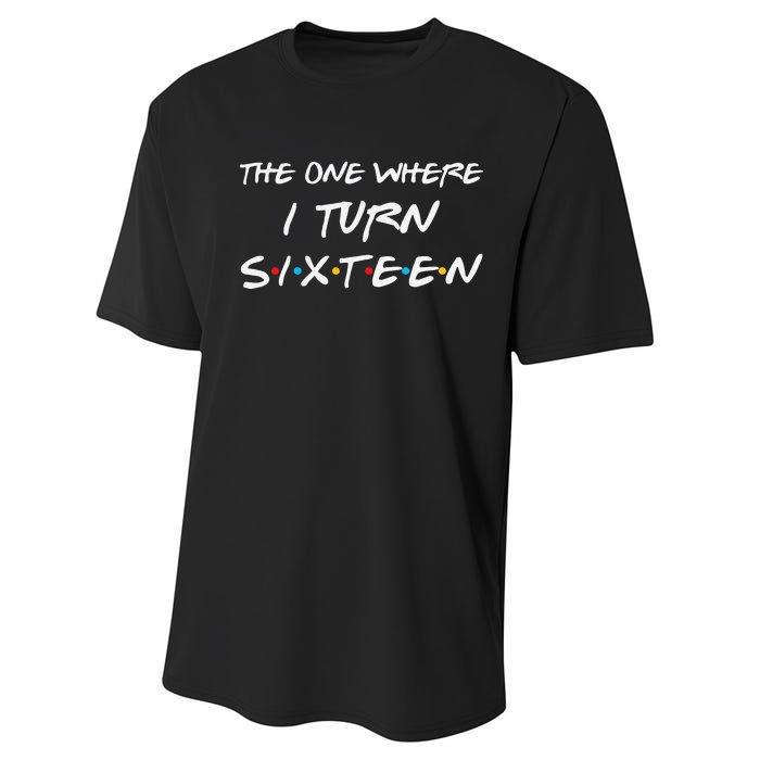 The One Where I Turn Sixteen Funny 16th Birthday Party Gift Performance Sprint T-Shirt