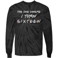 The One Where I Turn Sixteen Funny 16th Birthday Party Gift Tie-Dye Long Sleeve Shirt